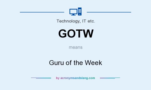 What does GOTW mean? It stands for Guru of the Week