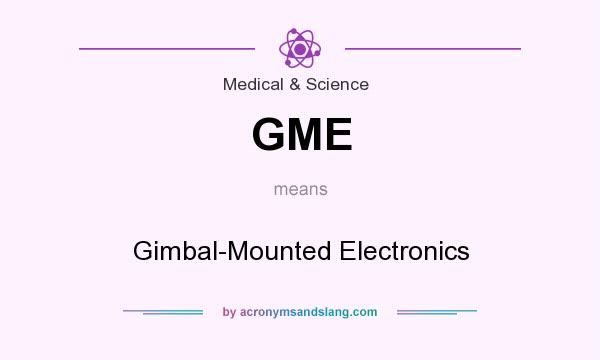What does GME mean? It stands for Gimbal-Mounted Electronics
