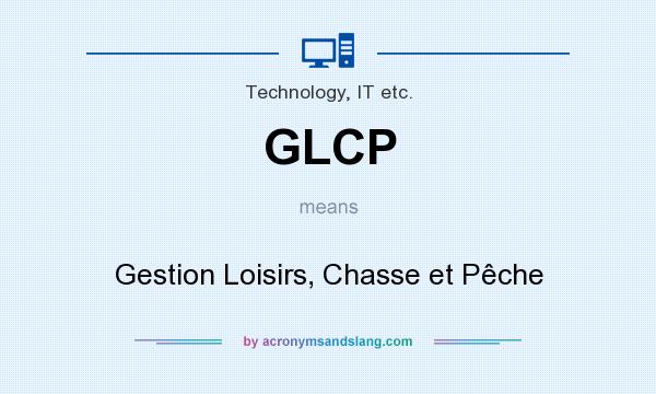 What does GLCP mean? It stands for Gestion Loisirs, Chasse et Pêche