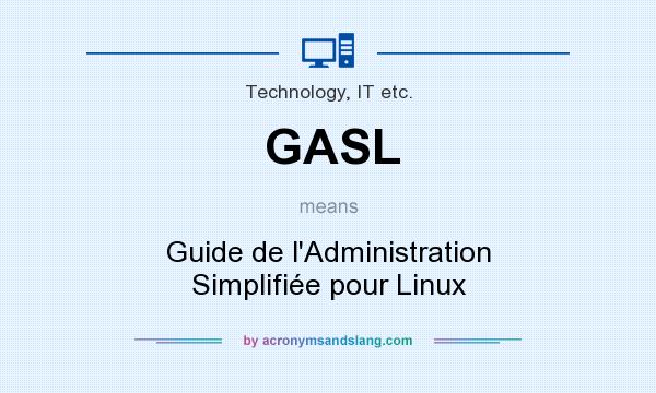 What does GASL mean? It stands for Guide de l`Administration Simplifiée pour Linux
