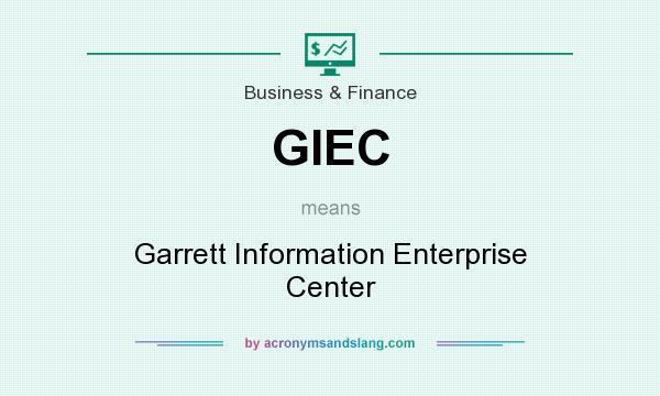 What does GIEC mean? It stands for Garrett Information Enterprise Center