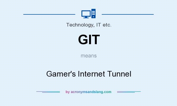 What does GIT mean? It stands for Gamer`s Internet Tunnel