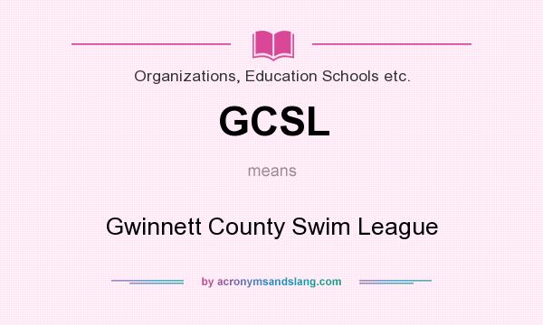 What does GCSL mean? It stands for Gwinnett County Swim League