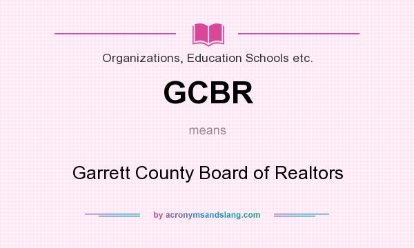 What does GCBR mean? It stands for Garrett County Board of Realtors