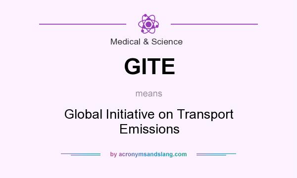 What does GITE mean? It stands for Global Initiative on Transport Emissions