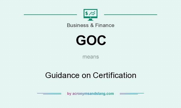 What does GOC mean? It stands for Guidance on Certification