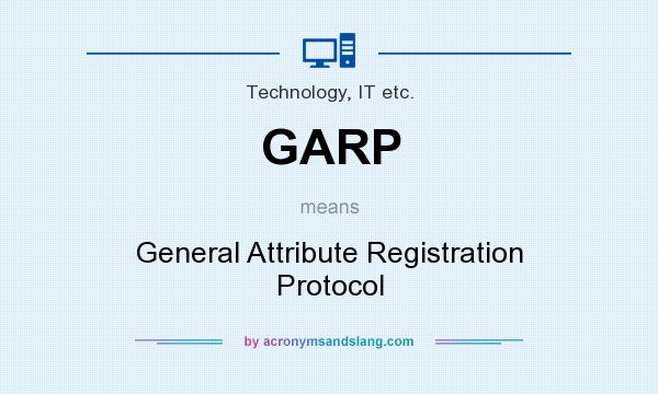 What does GARP mean? It stands for General Attribute Registration Protocol