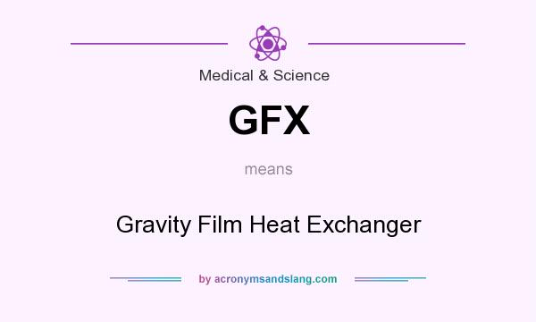 What does GFX mean? It stands for Gravity Film Heat Exchanger