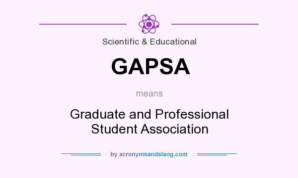 What does GAPSA mean? It stands for Graduate and Professional Student Association