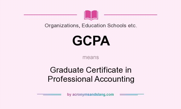 What does GCPA mean? It stands for Graduate Certificate in Professional Accounting