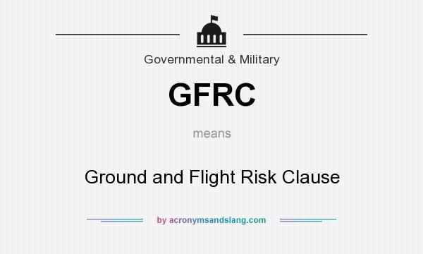 What does GFRC mean? It stands for Ground and Flight Risk Clause