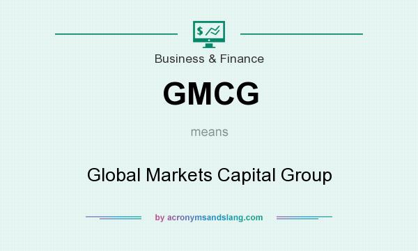 What does GMCG mean? It stands for Global Markets Capital Group