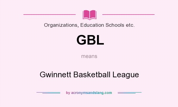 What does GBL mean? It stands for Gwinnett Basketball League