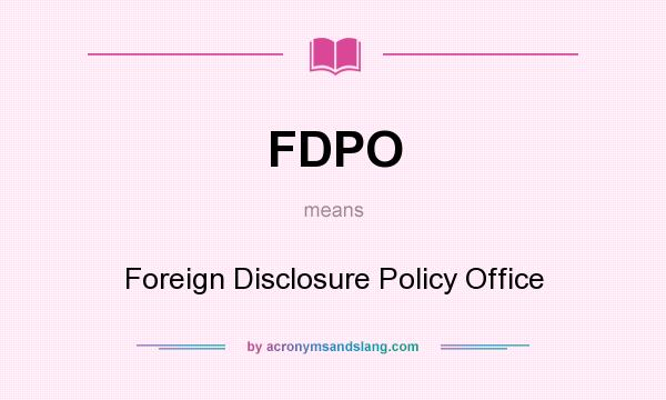 What does FDPO mean? It stands for Foreign Disclosure Policy Office