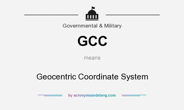 What does GCC mean? It stands for Geocentric Coordinate System