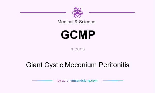 What does GCMP mean? It stands for Giant Cystic Meconium Peritonitis