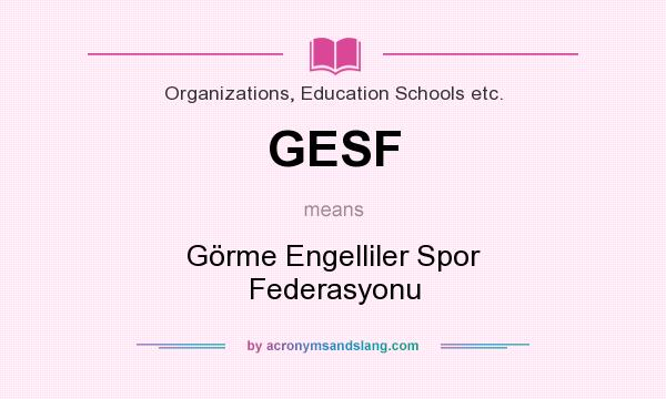What does GESF mean? It stands for Görme Engelliler Spor Federasyonu