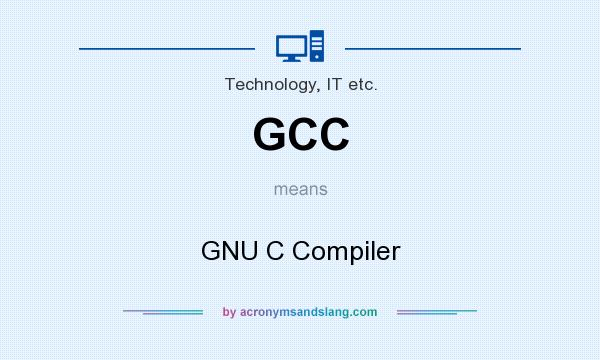 What does GCC mean? It stands for GNU C Compiler