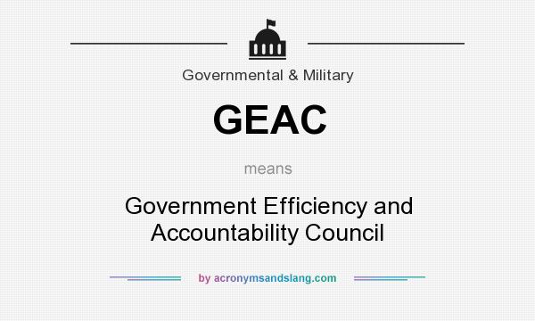 What does GEAC mean? It stands for Government Efficiency and Accountability Council