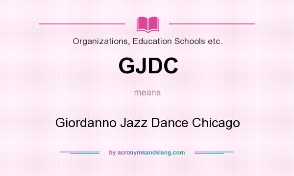 What does GJDC mean? It stands for Giordanno Jazz Dance Chicago