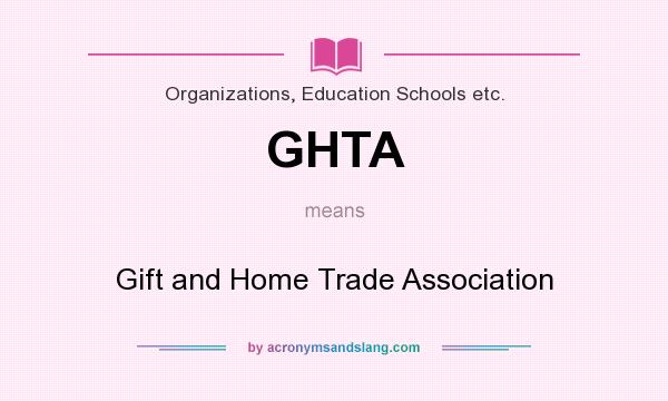 What does GHTA mean? It stands for Gift and Home Trade Association