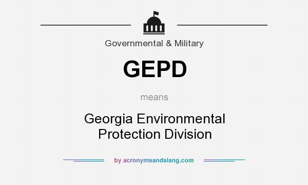 What does GEPD mean? It stands for Georgia Environmental Protection Division