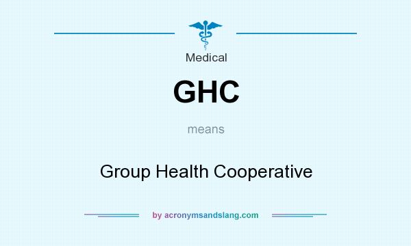 What does GHC mean? It stands for Group Health Cooperative