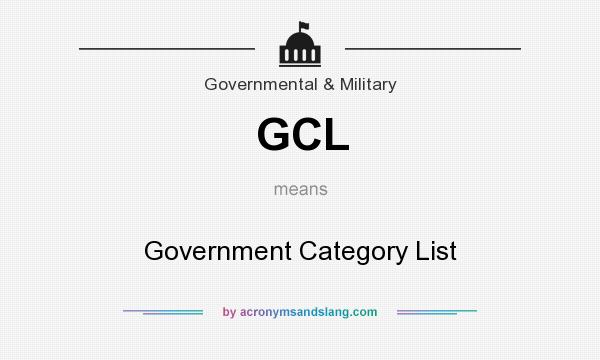 What does GCL mean? It stands for Government Category List