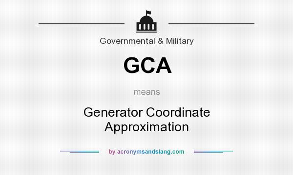 What does GCA mean? It stands for Generator Coordinate Approximation