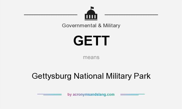 What does GETT mean? It stands for Gettysburg National Military Park