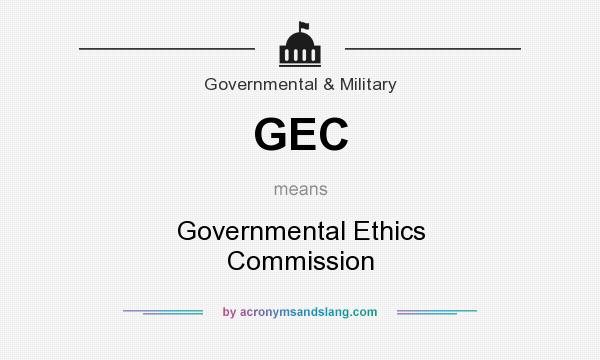 What does GEC mean? It stands for Governmental Ethics Commission