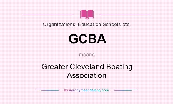 What does GCBA mean? It stands for Greater Cleveland Boating Association