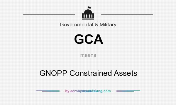 What does GCA mean? It stands for GNOPP Constrained Assets