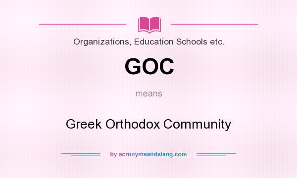 What does GOC mean? It stands for Greek Orthodox Community