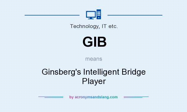 What does GIB mean? It stands for Ginsberg`s Intelligent Bridge Player