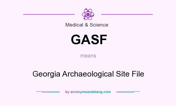What does GASF mean? It stands for Georgia Archaeological Site File