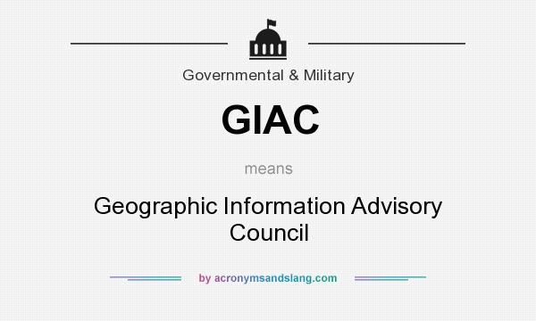 What does GIAC mean? It stands for Geographic Information Advisory Council