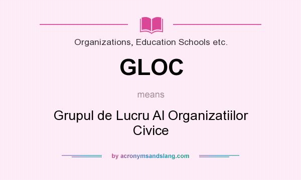 What does GLOC mean? It stands for Grupul de Lucru Al Organizatiilor Civice