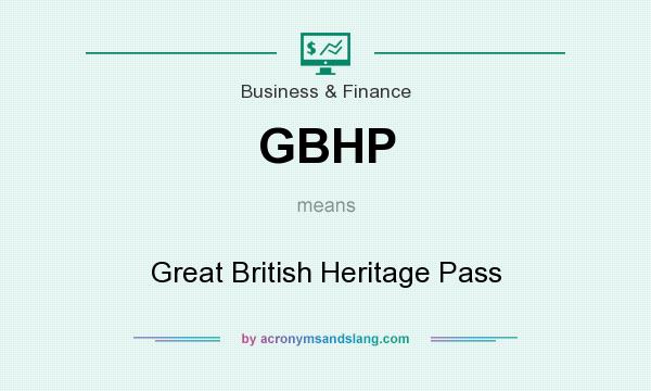 What does GBHP mean? It stands for Great British Heritage Pass
