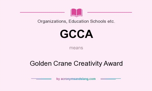 What does GCCA mean? It stands for Golden Crane Creativity Award