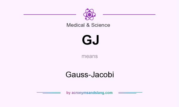 What does GJ mean? It stands for Gauss-Jacobi