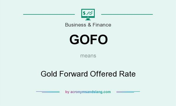 What does GOFO mean? It stands for Gold Forward Offered Rate