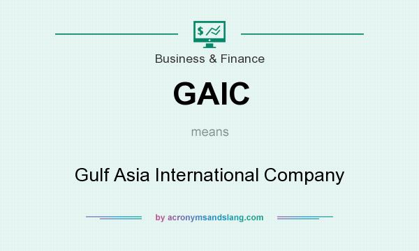 What does GAIC mean? It stands for Gulf Asia International Company