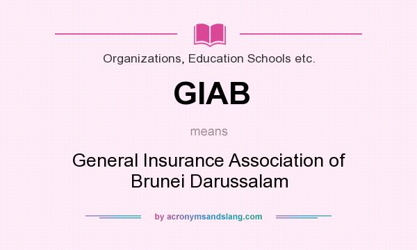 What does GIAB mean? It stands for General Insurance Association of Brunei Darussalam