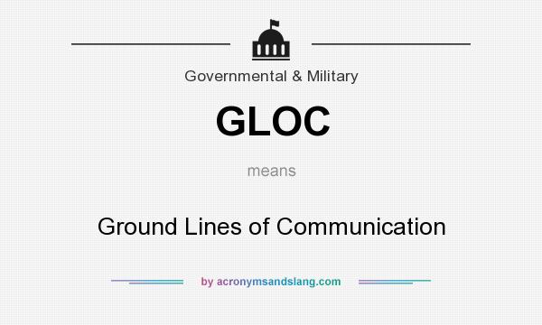 What does GLOC mean? It stands for Ground Lines of Communication