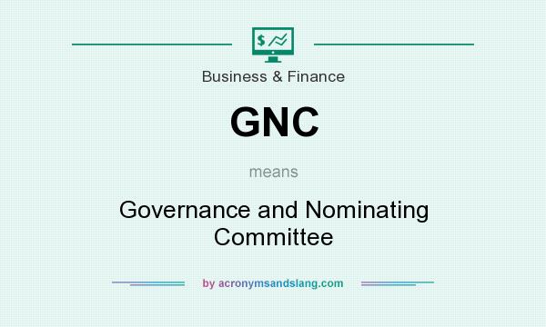 What does GNC mean? It stands for Governance and Nominating Committee