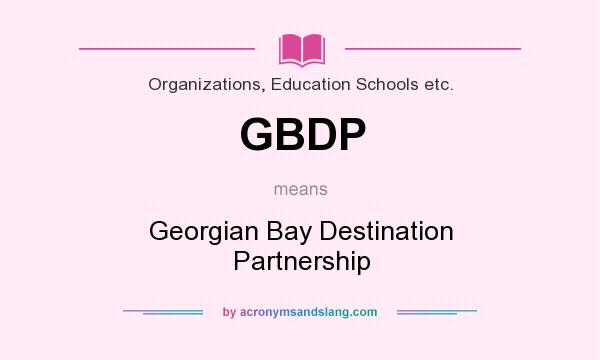 What does GBDP mean? It stands for Georgian Bay Destination Partnership