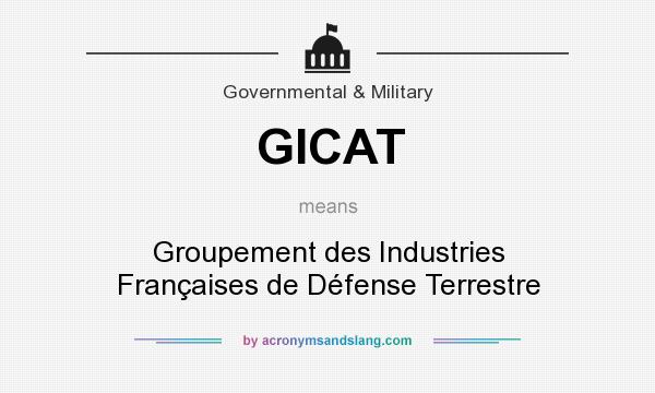 What does GICAT mean? It stands for Groupement des Industries Françaises de Défense Terrestre