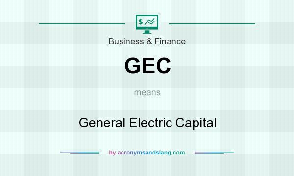 What does GEC mean? It stands for General Electric Capital