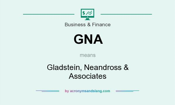 What does GNA mean? It stands for Gladstein, Neandross & Associates